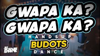 Download lagu Dj Danz - Gwapa Ka? Gwapa Ka? ( Handsup Budots Dance ) mp3