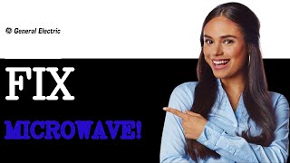 How to Fix GE Microwave Not Heating (2025)