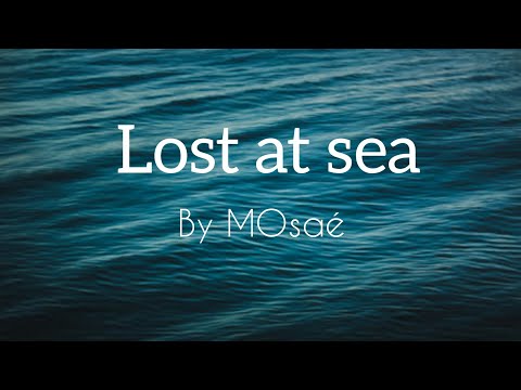 Mosaé - Lost At Sea ( Lyrics Video )