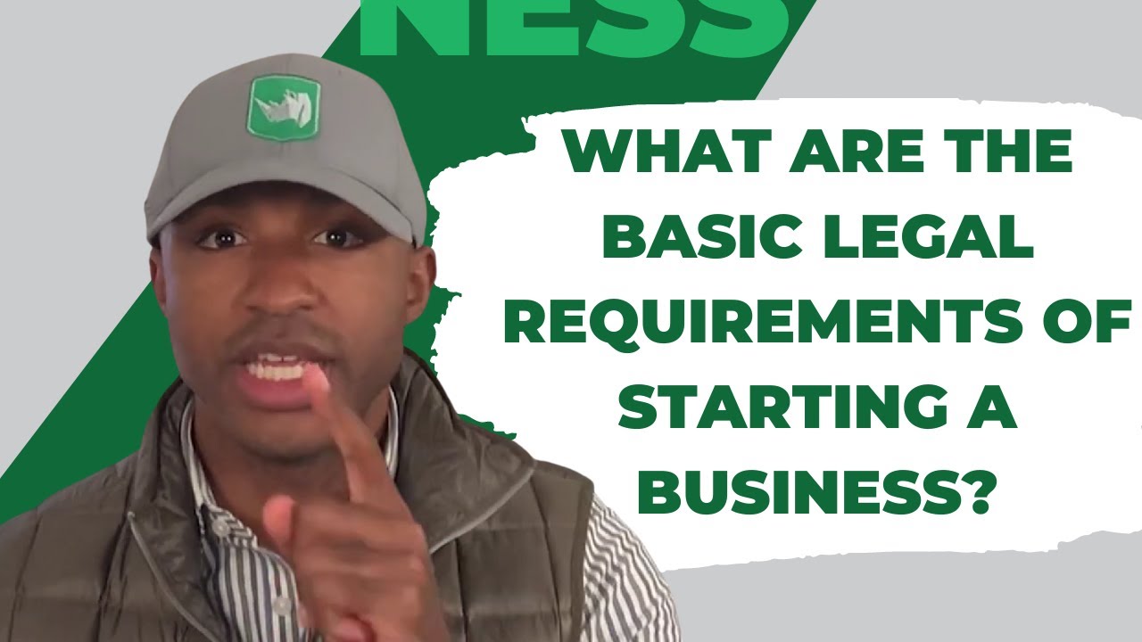 What Are The Basic Legal Requirements Of Starting A Business?