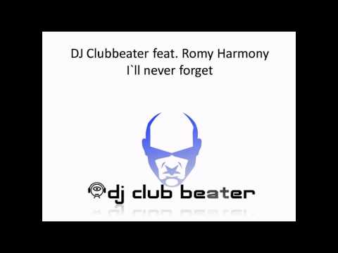 Dj Clubbeater feat. Romy Harmony - I´ll never forget