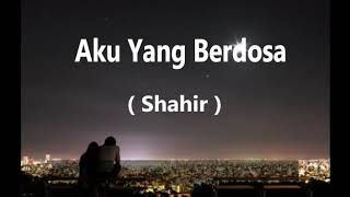 Download lagu Shahir - Aku yang berdosa karaoke lirik mp3