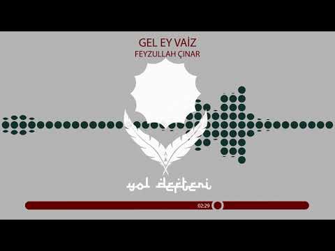 Feyzullah Çınar - Gel Ey Vaiz