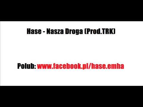 Hase-Nasza Droga (Prod. TRK)