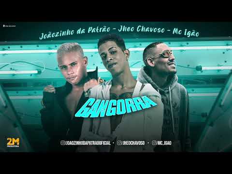 JHEO CHAVOSO, JOÃOZINHO DA PATRÃO E MC IGÃO - GANGORRA