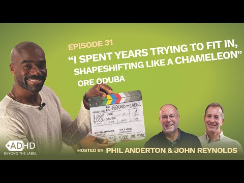 I SPENT YEARS TRYING TO FIT IN, SHAPESHIFTING LIKE A CHAMELEON | Ore Oduba | ADHD Beyond the Label