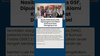 Pengakuan 9 WNI Aktivis GSF Usai Dipulangkan dari Israel, Mengaku Alami Kekerasan