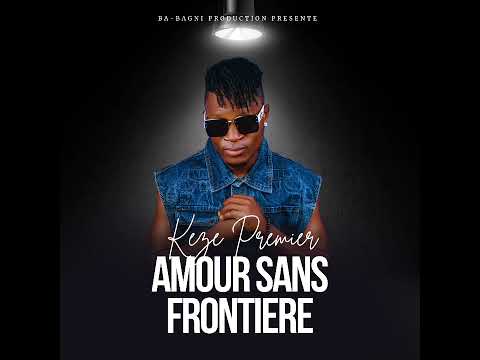 Keze Premier Amour sans Frontières 