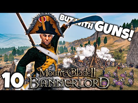 GUNS IN BANNERLORD?! - Guns & Powder Mod - Part 10