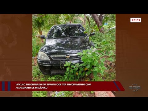 Veículo encontrado em Timon pode ter envolvimento com assassinato de mecânico 27 01 2023