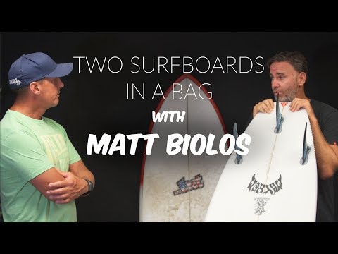 TWO SURFBOARDS IN A BAG with MATT BIOLOS