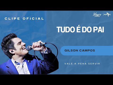 Tudo É Do Pai - Gilson Campos (Clipe Oficial)      .