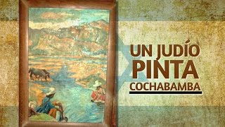 preview picture of video 'Documental: Un judío pinta Cochabamba (TVU - 2014)'