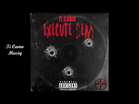 Ti Camo - Execute Dem (Load Up Riddim) Official Audio