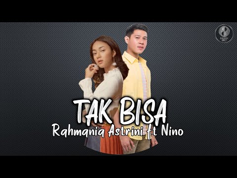 Rahmania Astrini Feat Nino - Tak Bisa | Lirik