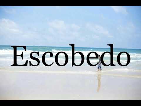 How To Pronounce Escobedo🌈🌈🌈🌈🌈🌈Pronunciation Of Escobedo