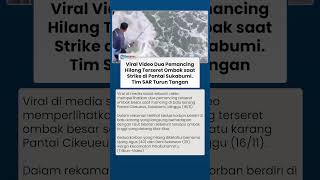 Detik-detik Mencekam 2 Pemancing Hilang Terseret Ombak saat Strike di Pantai Sukabumi Videonya Viral