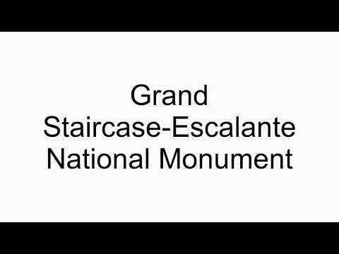 How to pronounce Grand Staircase-Escalante National Monument