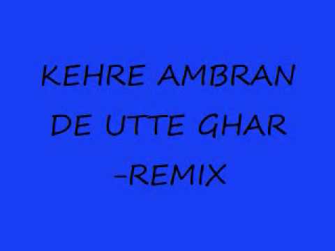 Kehre ambran de utte ghar-remix