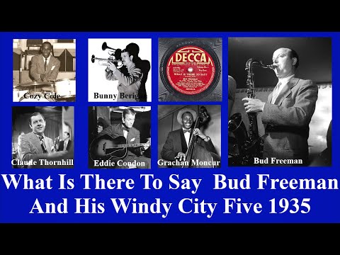 What Is There To Say - Bud Freeman And His Windy City Five - 1935