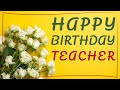 Birthday Wishes For Teacher Birthday Messages For Teacher Happy Birthday Teacher