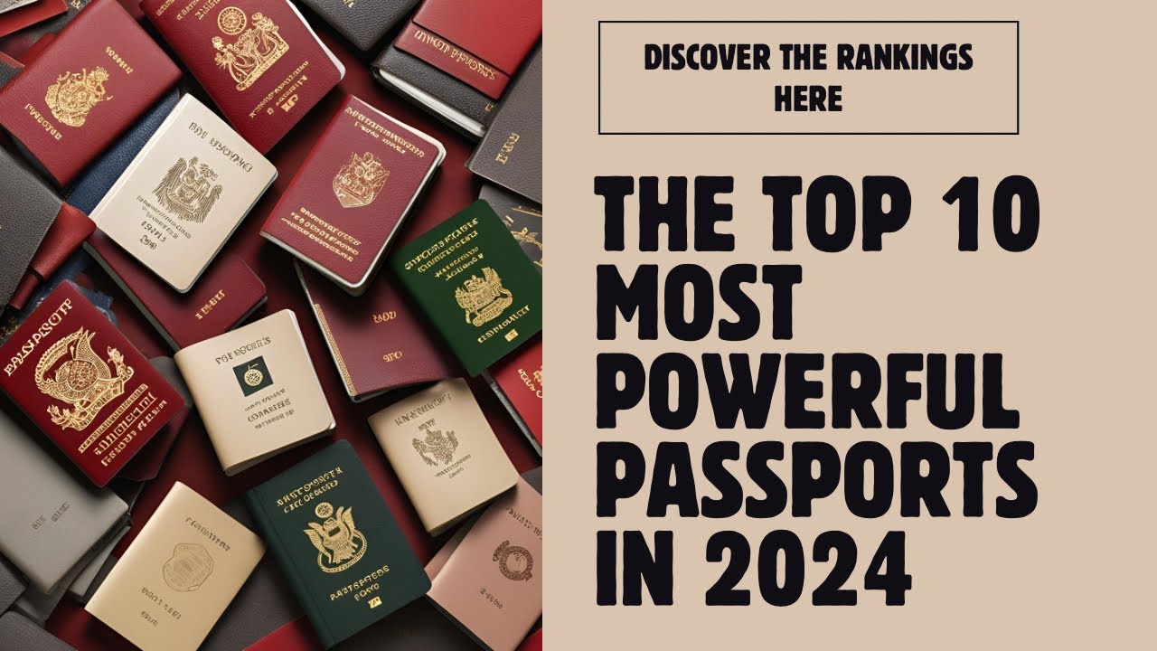 Top 10 Most Powerful Passports of 2024 | Henley Passport Index Rankings