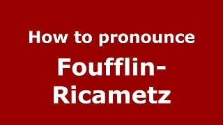 How to pronounce Foufflin-Ricametz