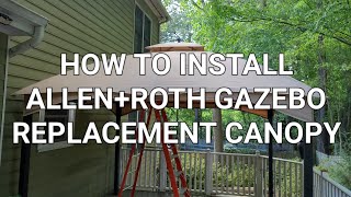 HOW TO INSTALL ALLEN+ROTH GAZEBO REPLACEMENT CANOPY
