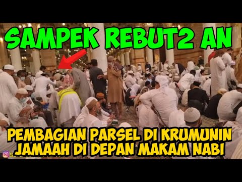 RUSUH |PEMBAGIAN PARSEL DI DEPAN MAKAM NABI BERLANGSUNG TIDAK KONDUSIP JAMAAH REBUT2AN /DAPAT PARSEL