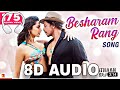 8D AUDIO Besharam Rang Song Pathaan Shah Rukh Khan Deepika Padukone Use Headphones