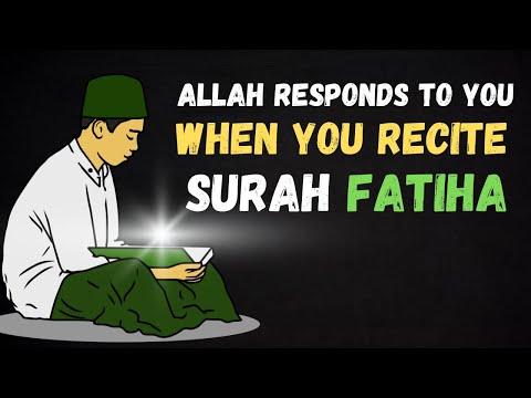 THIS IS HOW ALLAH RESPONDS TO YOU WHEN YOU RECITE SURAH FATIHA