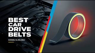 5 Best Car Drive Belts Review – Durable & Reliable Options