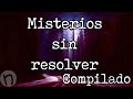 Misterios Sin Resolver Compilado