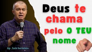 Deus te chama pelo O TEU nome || Ap,Luiz herminio