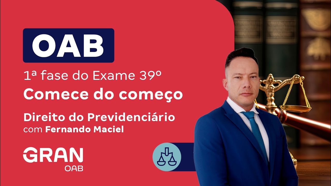 1ª fase do 39º Exame OAB - Comece do começo em Direito do Previdenciário com Fernando Maciel
