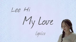 Lee Hi (이하이)- 'My Love (내 사랑)' (Scarlet Heart: Ryeo OST, Part 10) [Han|Rom|Eng lyrics]