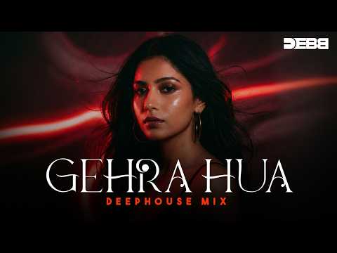 Gehra Hua Remix | Deep house | Arijit Singh | Dhurandhar | Debb