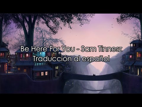 Be Here For You - Sam Tinnesz | Lyrics / Sub. Español