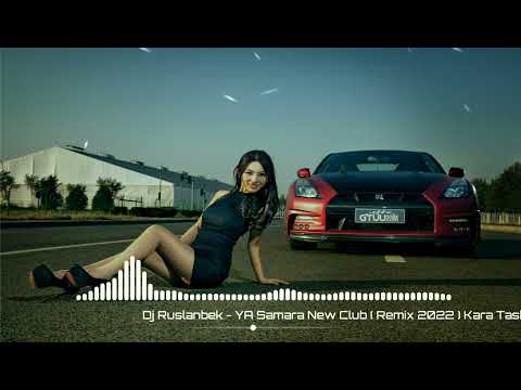 Dj Ruslanbek - YA Samara New Club ( Remix 2022 ) Mix