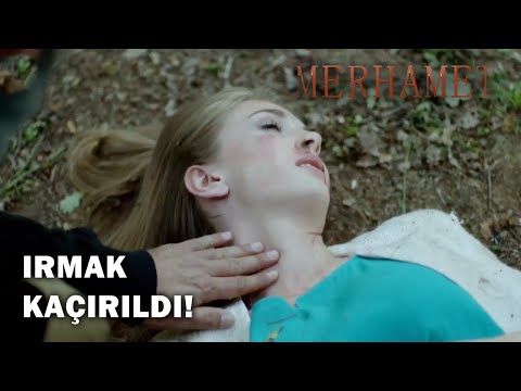 Irmak Kaçırıldı! - Merhamet 16. Bölüm