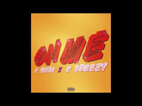 K Breezy - On Me (feat. K Fendi)