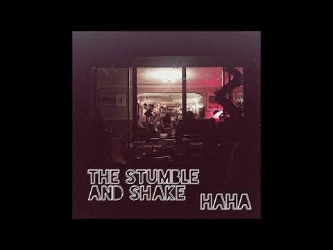 The Stumble and Shake - Haha
