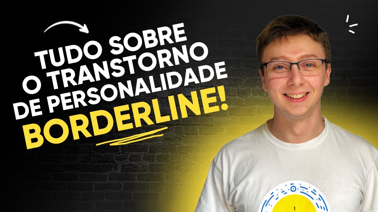 Transtorno de Personalidade Borderline: TUDO QUE VOCÊ PRECISA SABER