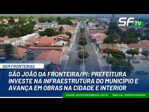 SÃO JOÃO DA FRONTEIRA/PI: PREFEITURA INVESTE NA INFRAESTRUTURA E AVANÇA EM OBRAS