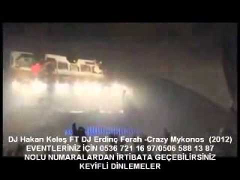 DJ Hakan Keleş FT DJ Erdinç Ferah -Crazy Mykonos (2012)