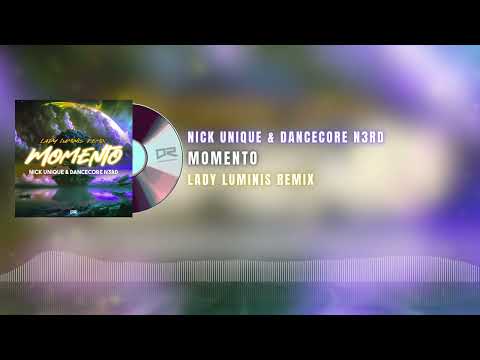 Nick Unique & Dancecore N3rd - Momento (Lady Luminis Remix)