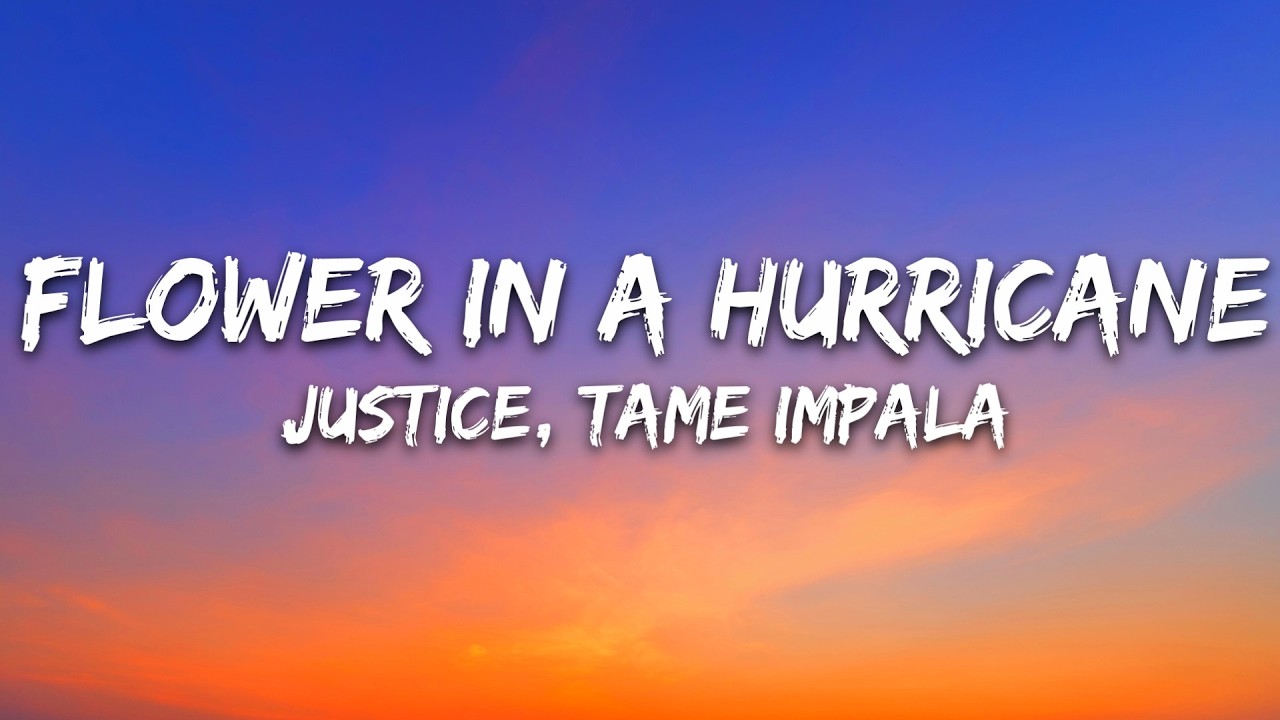 Justice - Flower In A Hurricane (Lyrics) ft. Tame Impala, SZA, King Gizzard & the Lizard Wizard