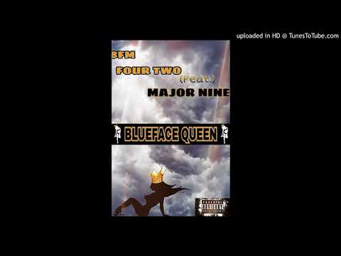 BFM Four Two Ft. Major Nine "Blue Face Queen"