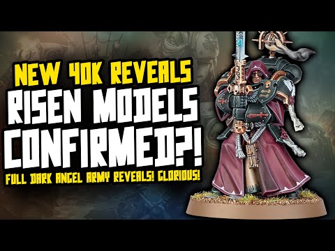 NEW RISEN MODELS CONFIRMED! Full Dark Angels Reveals!