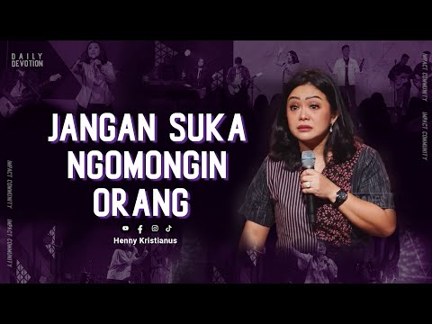 Jangan Suka Ngomongin Orang - Henny Kristianus